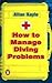 How To Manage Diving Problems