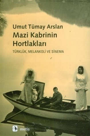 Mazi Kabrinin Hortlakları: Türklük, Melankoli ve Sinema (Paperback)
