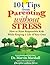 101 Tips from Parenting Without Stress: How to Raise Responsible Kids While Keeping a Life of Your Own