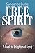 Free Spirit: A Guide to Enlightened Being