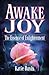 Awake Joy: The Essence of Enlightenment