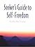 Seeker's Guide to Self-Freedom by Guy Finley