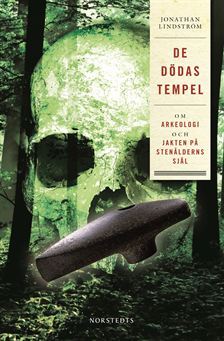 De dödas tempel : om arkeologi och jakten på stenålderns själ (Hardcover)