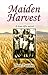 Maiden Harvest: A True-Life...