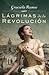 Lágrimas de la Revolución by Graciela Ramos