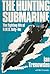 The Hunting Submarine by Ian Trenowden
