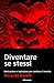 Diventare se stessi - Motivazione ed Ispirazione per cambiare il mondo - Seduzione: Motivazione ed Ispirazione per cambiare il mondo