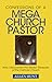 Confessions of A Mega Church Pastor: How I Discovered the Hidden Treasures of the Catholic Church