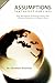 Assumptions That Affect Our Lives: How Worldviews Determine Values that Influence Behavior and Shape Culture