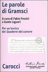 Le parole di Gramsci: A cura di Fabio Frosini e Guido Liguori