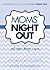 Moms' Night Out and Other Things I Miss by Kerri  Pomarolli
