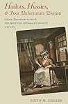 Harlots, Hussies, and Poor Unfortunate Women: Crime, Transportation, and the Servitude of Female Convicts, 1718-1783 (Atlantic Crossings)
