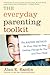 The Everyday Parenting Toolkit: The Kazdin Method for Easy, Step-by-Step, Lasting Change for You and Your Child