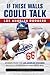 If These Walls Could Talk: Los Angeles Dodgers: Stories from the Los Angeles Dodgers Dugout, Locker Room, and Press Box