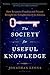 The Society for Useful Knowledge: How Benjamin Franklin and Friends Brought the Enlightenment to America