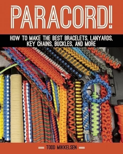 Paracord!: How to Make the Best Bracelets, Lanyards, Key Chains, Buckles, and More