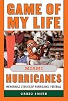 Game of My Life Miami Hurricanes: Memorable Stories of Hurricanes Football