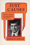 Just Causes: Notes of an Unrepentent Socialist Just Causes: Notes of an Unrepentent Socialist