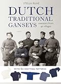 Dutch Traditional Ganseys: Sweaters From 40 Villages