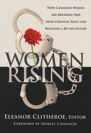Women Rising: How Canadian Women Are Breaking Free from Criminal Pasts and Building a Better Future