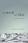 A Week of This: A Novel in Seven Days