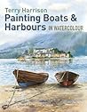 Painting Boats & Harbours in Watercolour Painting Boats & Harbours in Watercolour