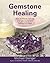 Gemstone Healing: How to ch...