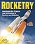 Rocketry: Investigate the Science and Technology of Rockets and Ballistics (Build It Yourself)
