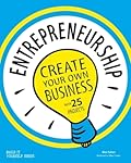 Entrepreneurship: Create Your Own Business