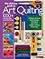 The Ultimate Guide to Art Quilting: Surface Design * Patchwork* Appliqué * Quilting * Embellishing * Finishing