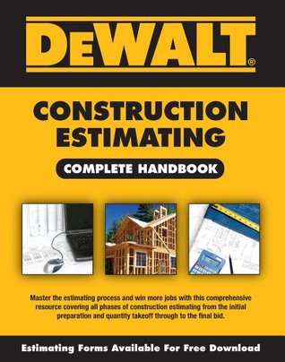 DEWALT® Construction Estimating Complete Handbook: 1st Edition (Dewalt Professional Reference)