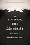 Lost Classroom, Lost Community: Catholic Schools' Importance in Urban America