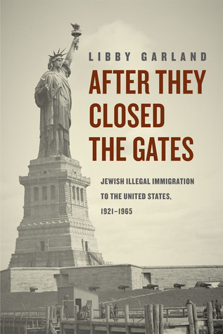 After They Closed the Gates: Jewish Illegal Immigration to the United States, 1921-1965 (Hardcover)