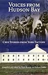 Voices from Hudson Bay: Cree Stories from York Factory (Rupert's Land Record Society Series) (Volume 5)