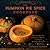 The Pumpkin Pie Spice Cookbook: Delicious Recipes for Sweets, Treats, and Other Autumnal Delights
