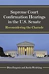 Supreme Court Confirmation Hearings in the U.S. Senate: Reconsidering the Charade