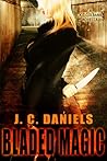Bladed Magic by J.C. Daniels
