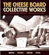 The Cheese Board: Collective Works: Bread, Pastry, Cheese, Pizza [A Baking Book]