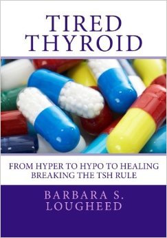 Tired Thyroid: From Hyper to Hypo to Healing - Breaking the TSH Rule (Paperback)