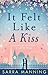 It Felt Like a Kiss by Sarra Manning