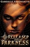 Released from the Darkness by Gabrielle Arrowsmith