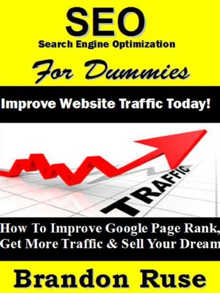 SEO Search Engine Optimization For Dummies: Improve Website Traffic Today! Get More Traffic & Sell Your Dream (Kindle Edition)