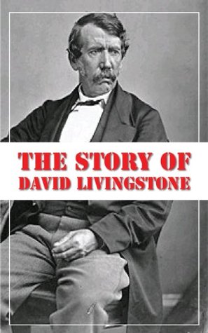 The Story of David Livingstone (Illustrated)