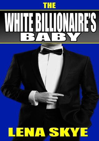 The White Billionaire's Baby (The White Billionaire #4)