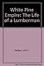 White Pine Empire: The Life of a Lumberman