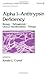Alpha 1 - Antitrypsin Deficiency: Biology-Pathogenesis-Clinical Manifestations-Therapy (Lung Biology in Health and Disease Book 88)