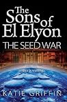 The Seed War (The Sons of El Elyon #1)