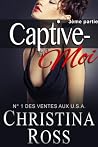Captive-Moi (Vol. 3): Une Romance Milliardaire (French Edition) Captive-Moi (Vol. 3): Une Romance Milliardaire (French Edition)