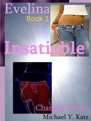 Insatiable - Evelina (Changed #1)