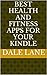 Best Health and FItness Apps for Your Kindle - Get the Most Popular 50 Apps and Spark Up Your Fire!